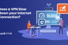 Does a VPN Slow Down the Internet? In-depth Analysis