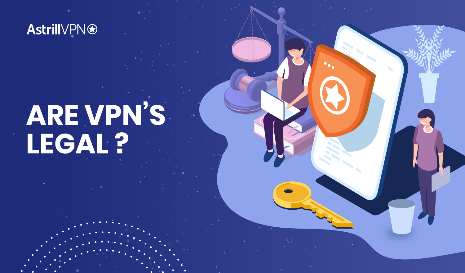 Are VPNs Legal or Illegal in 2025? Detailed Guide on VPN Laws