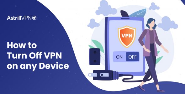 How to Turn Off VPN on any device