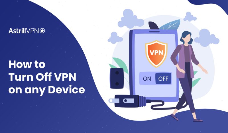How to Turn Off VPN on any device