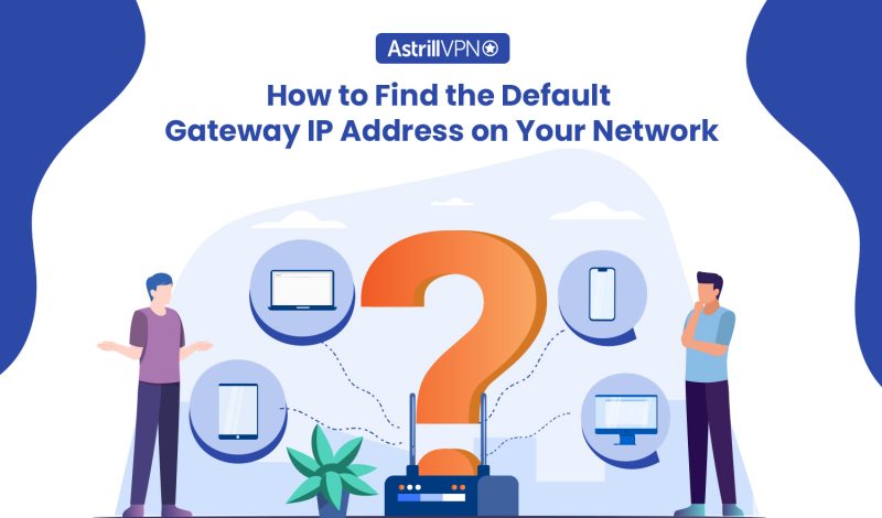 How to Find the Default Gateway IP Address on Your Network