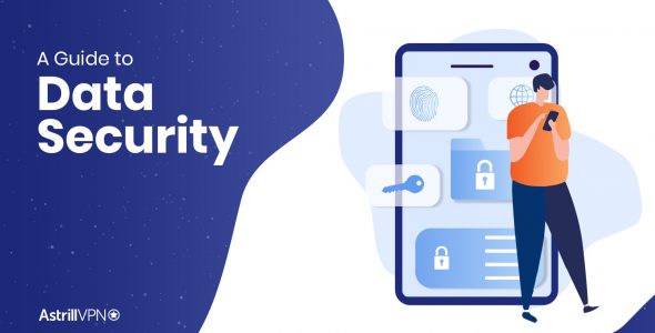 A Guide to Data Security: What is it, How it Works, And Best Practices