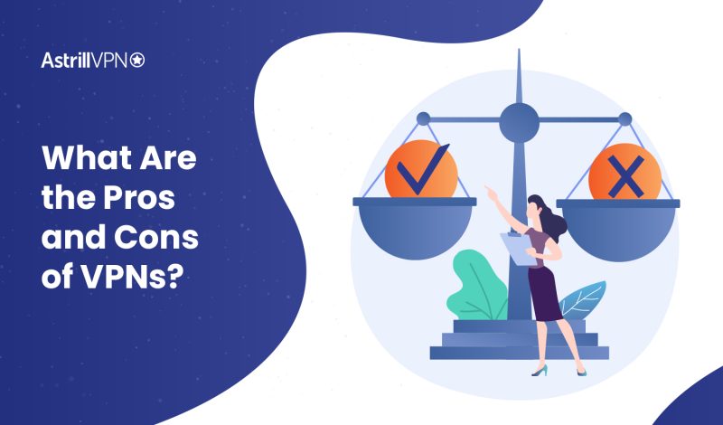 What are the Pros and Cons of VPN: All you need to know! [Updated]