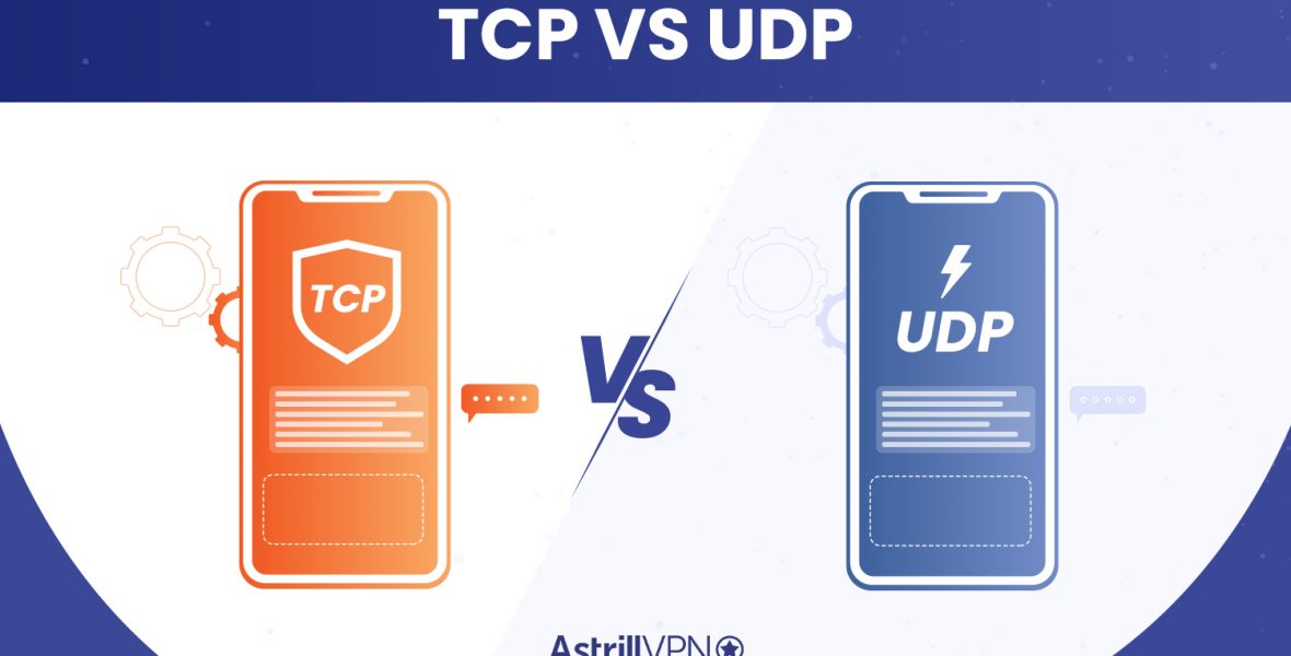 TCP vs UDP: Detailed Comparison - AstrillVPN Blog
