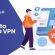 How to Use a VPN: IN-depth Analysis and Guide [Updated]