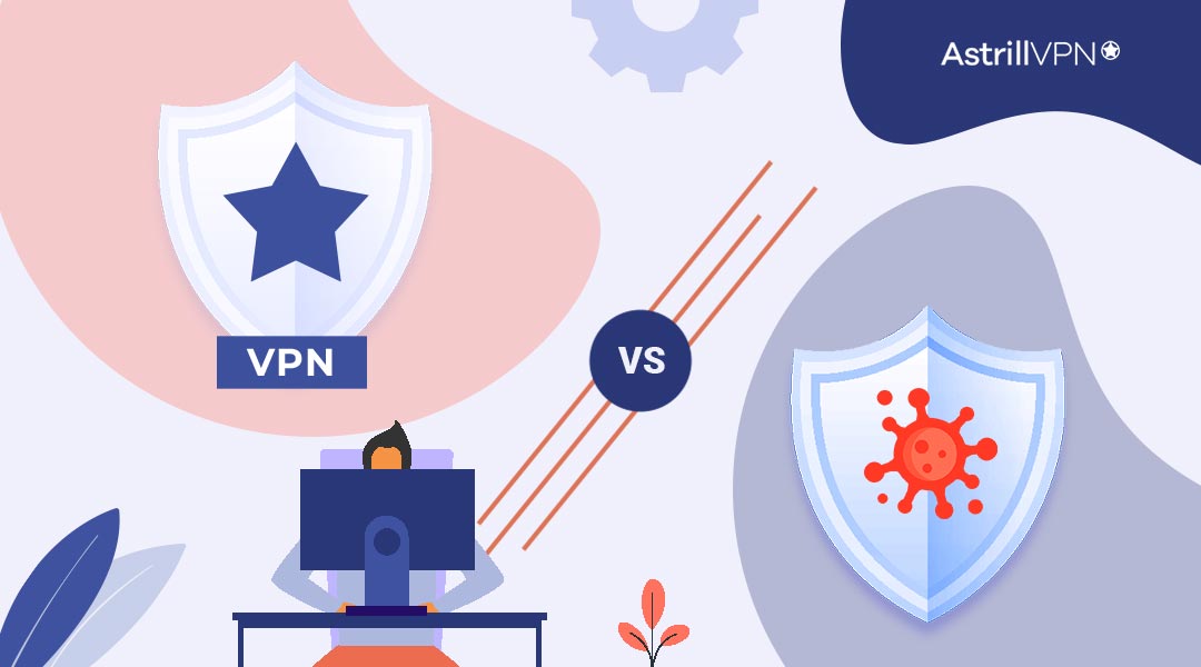 VPN vs. Antivirus: Understanding the Differences
