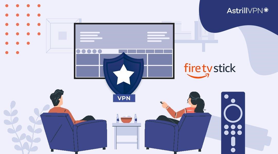 Best VPN for Amazon Firestick – How to Install it and Use It