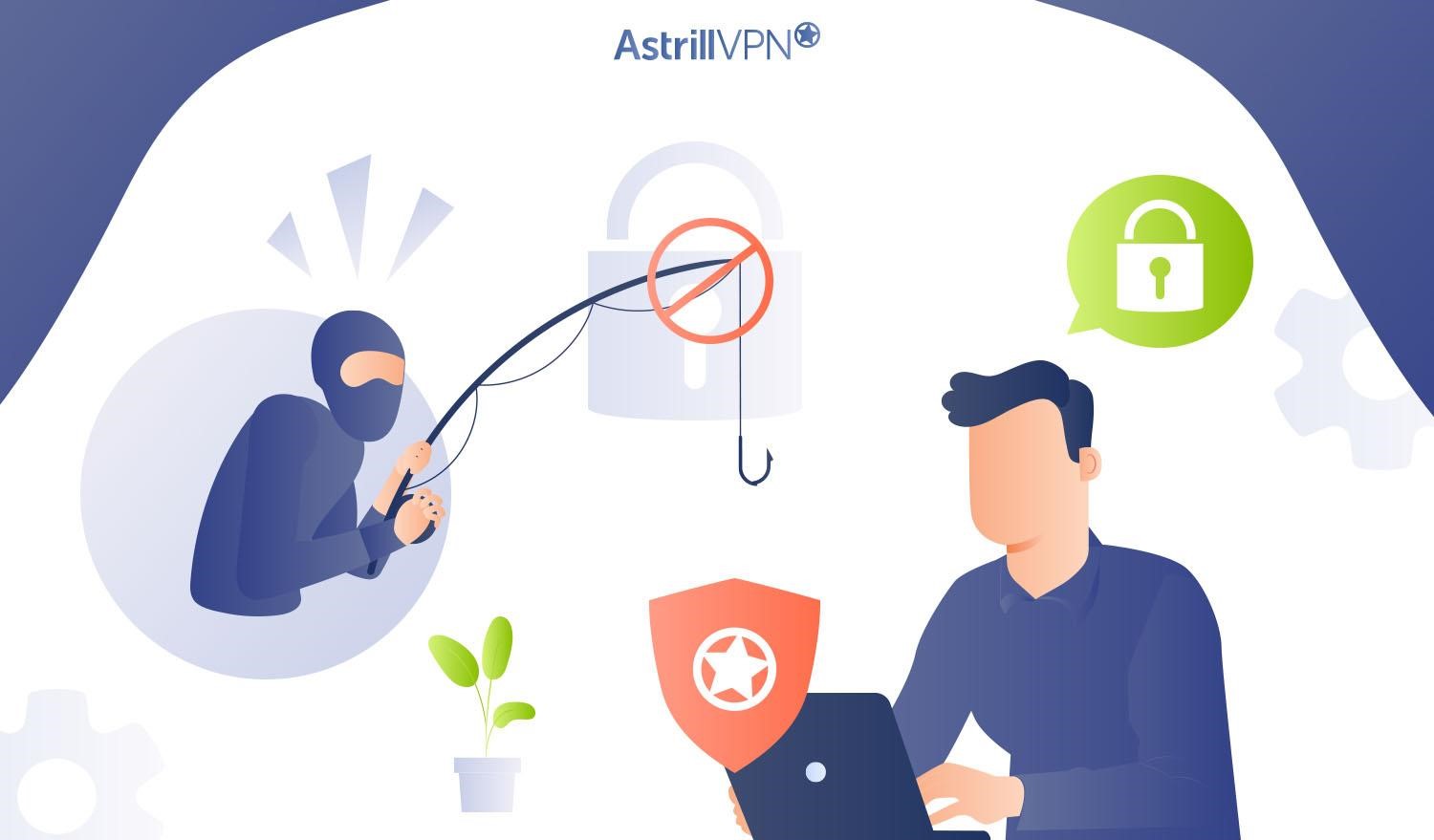 Why use AstrillVPN for avoiding phishing
