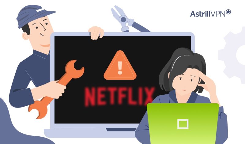 Can’t Stream Netflix: How to Fix the Netflix Proxy Error?