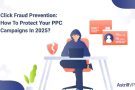 Click Fraud Prevention: How to Protect Your PPC Campaigns in 2025?