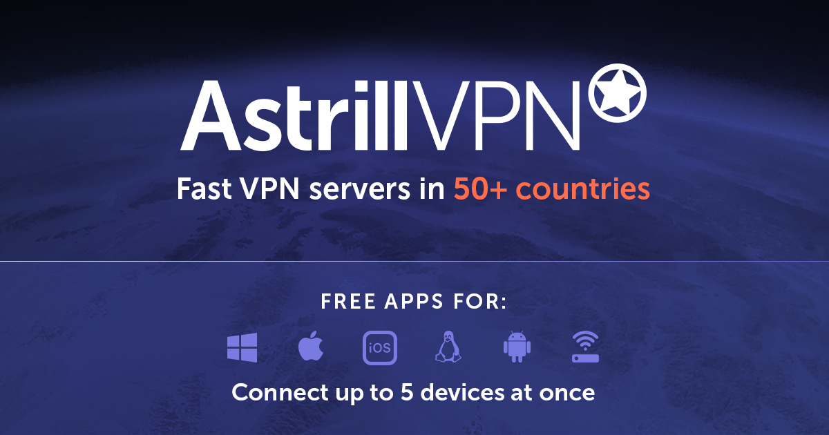 Fast, & Anonymous VPN | Astrill VPN